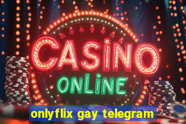 onlyflix gay telegram